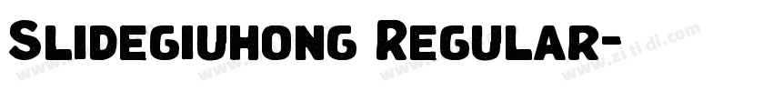 Slidegiuhong Regular字体转换 Slidegiuhong Regular字体转换